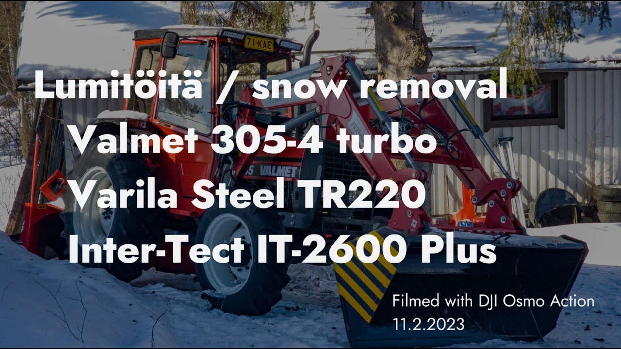 Lumen linkous / snow removal. Valmet 305-4 turbo, Varila Steel TR220, Inter-Tech IT-2600 11.2.2023