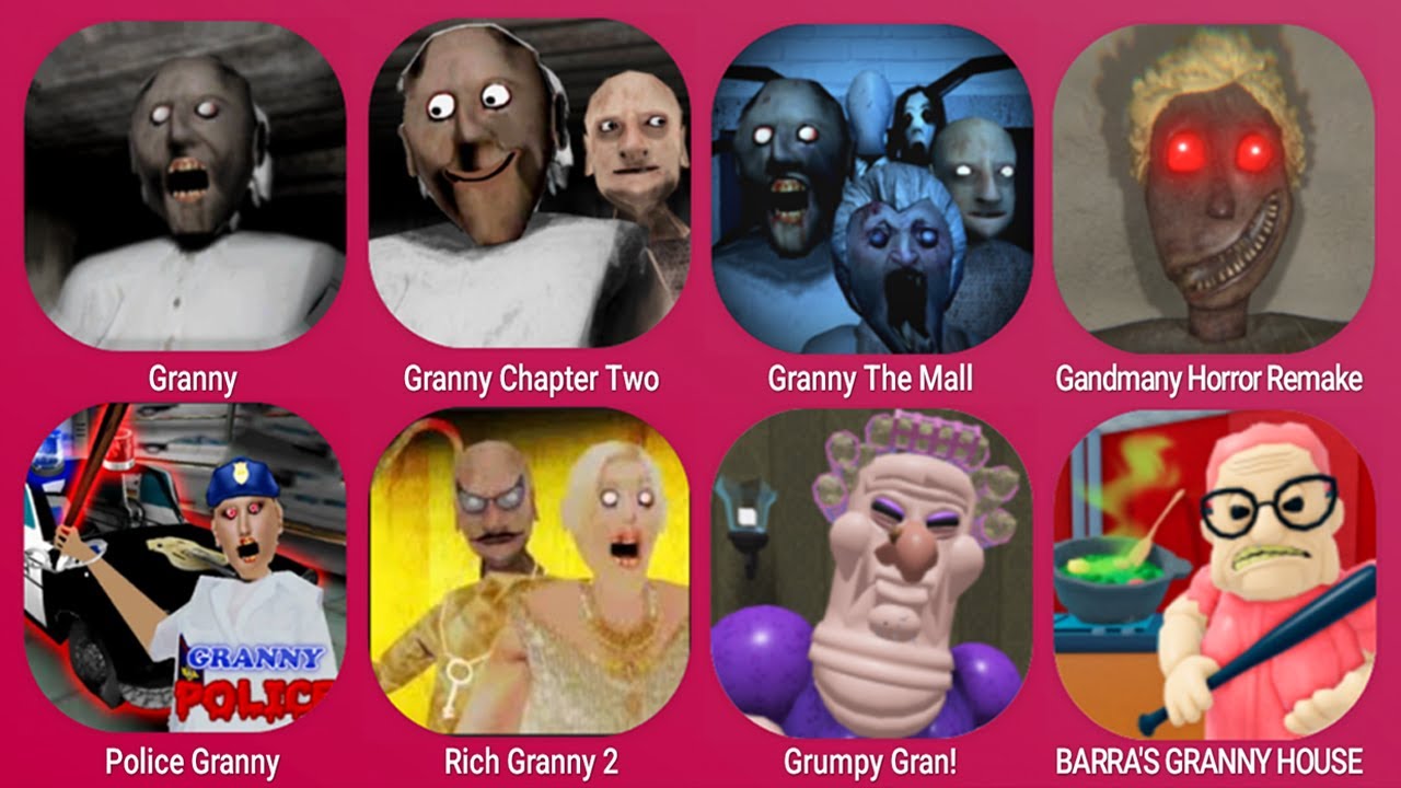 Granny, Granny Chapter Two, Granny The Mall, Police Granny, Rich Granny 2, BARRA'S GRANNY HOUSE