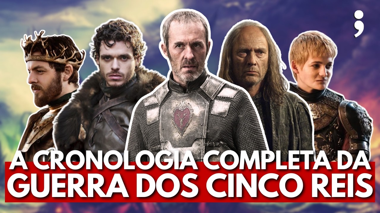 A CRONOLOGIA COMPLETA da GUERRA DOS CINCO REIS em Game of Thrones