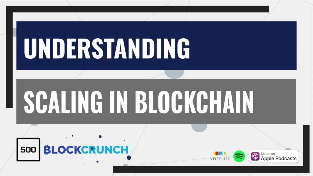 Investor's Guide to Blockchain Scaling -- 500 Blockcrunch