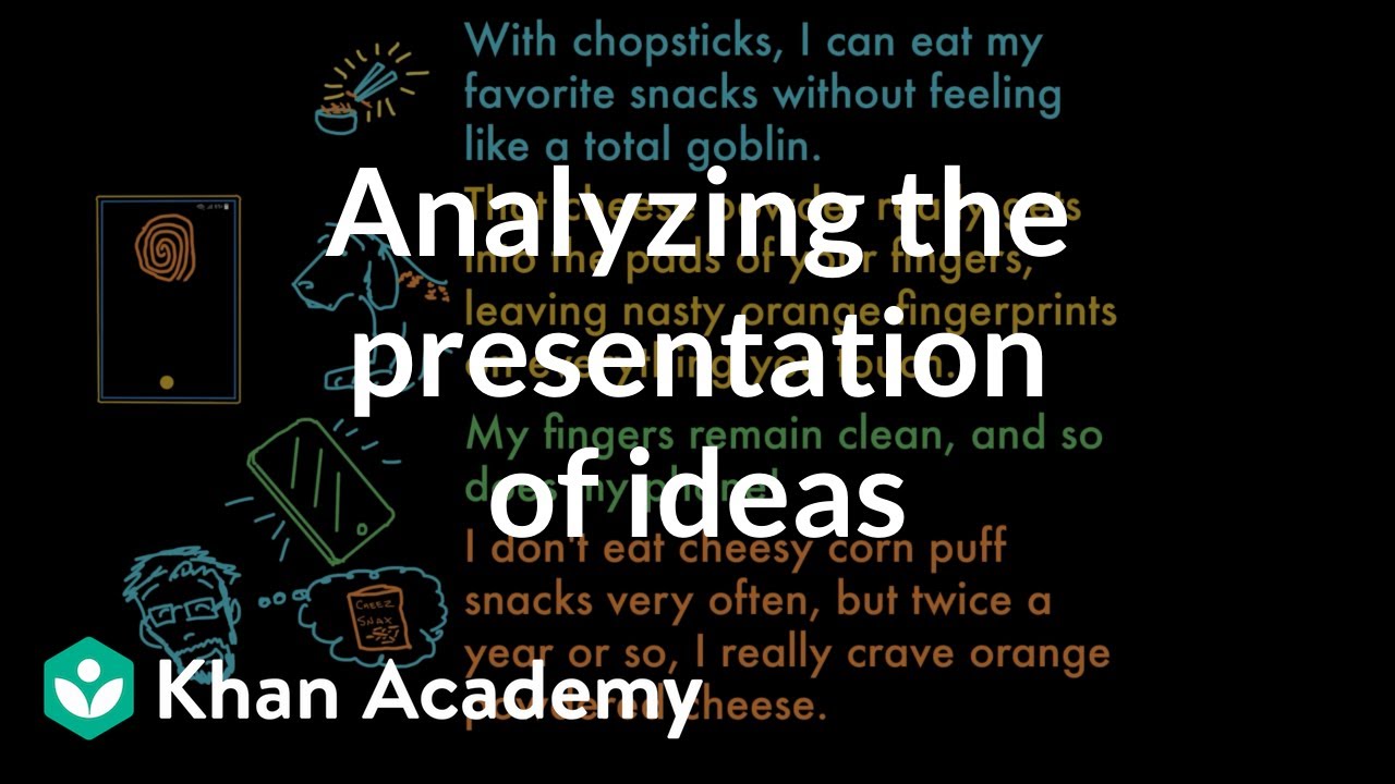 Analyzing the presentation of ideas | Reading | Khan Academy