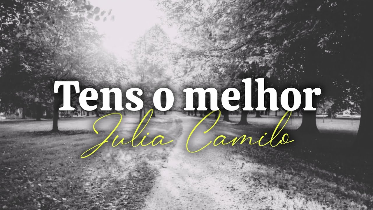 Tens o melhor - Júlia Camilo