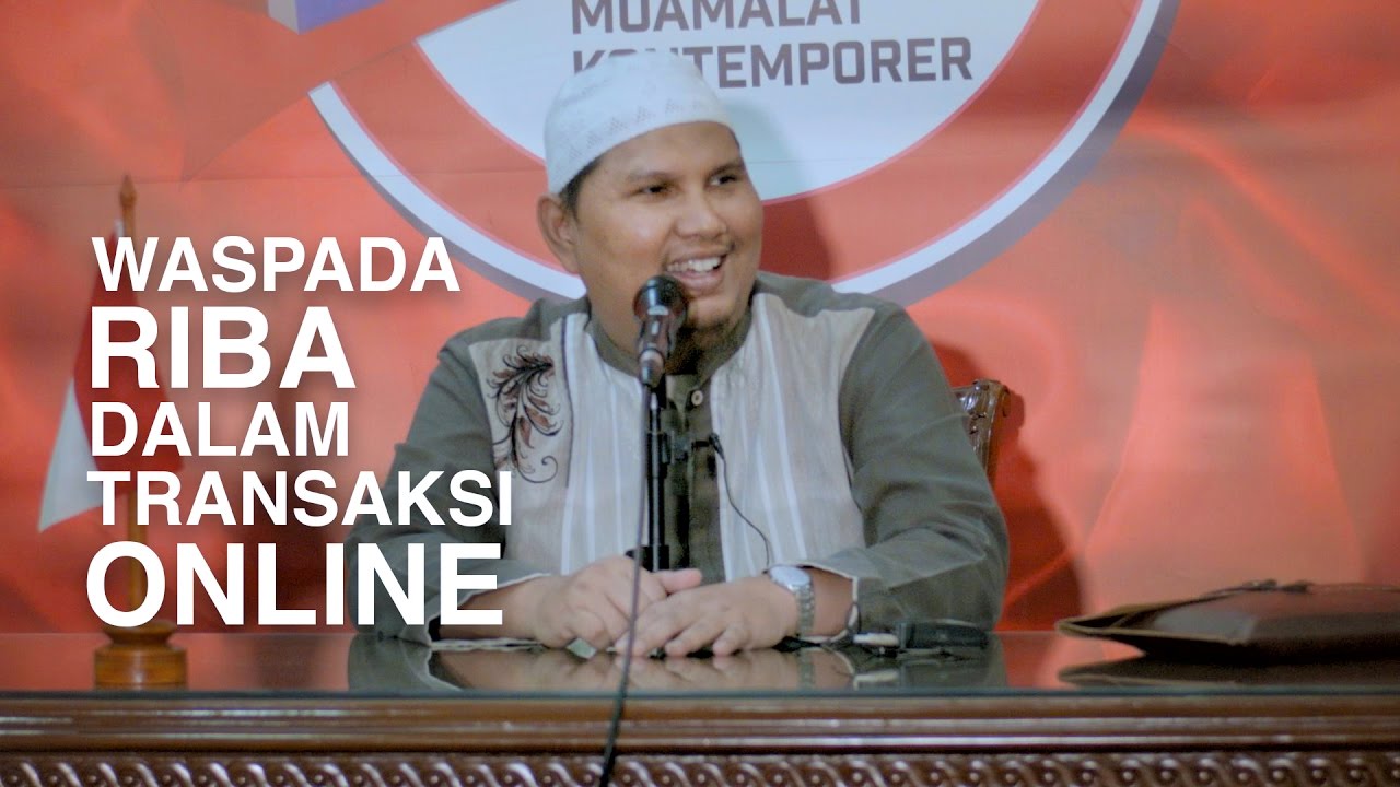 Waspada Riba Dalam Layanan On Line - Ustadz Dr.Erwandi Tarmizi.M.A