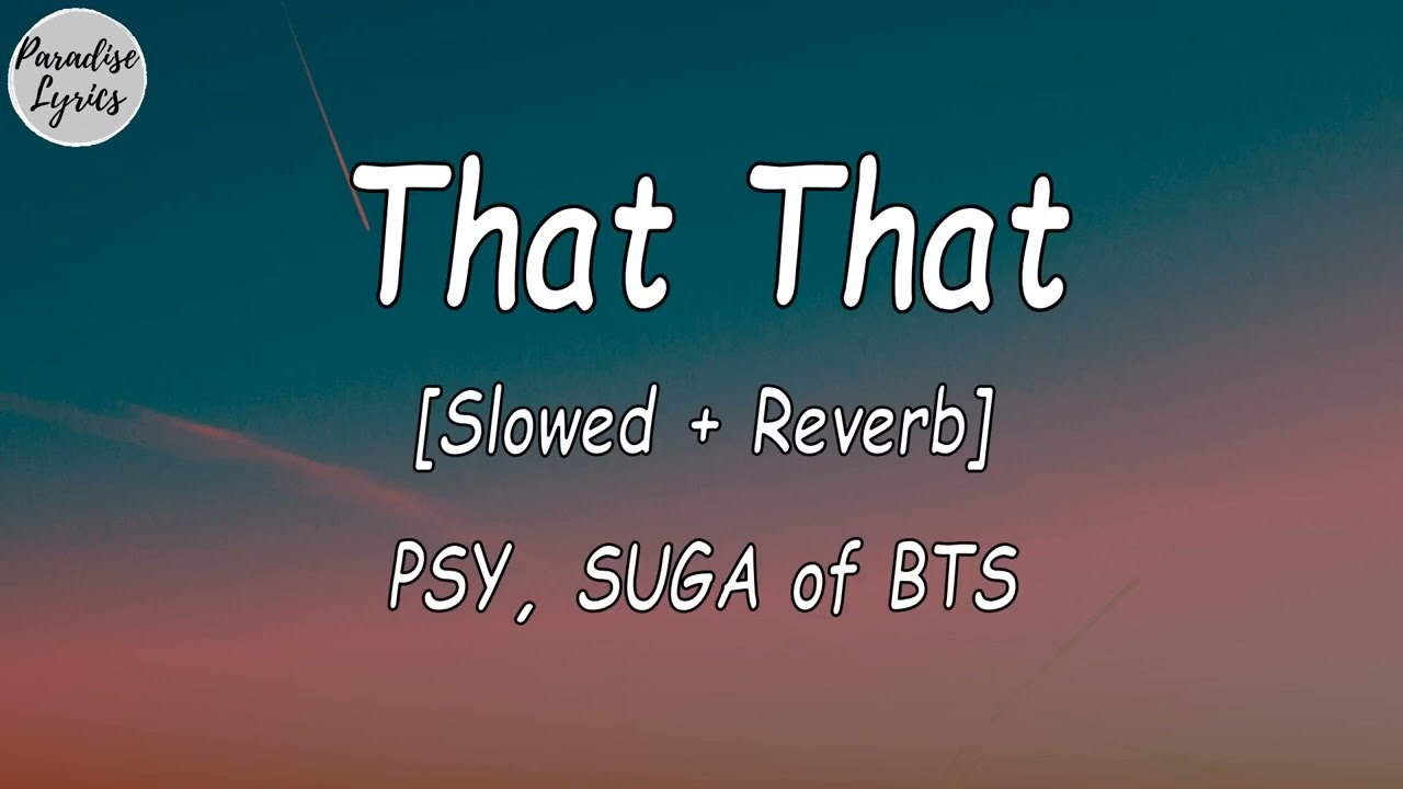 PSY -  That That ft. BTS SUGA [Slowed + Reverb] (Lyrics Video)