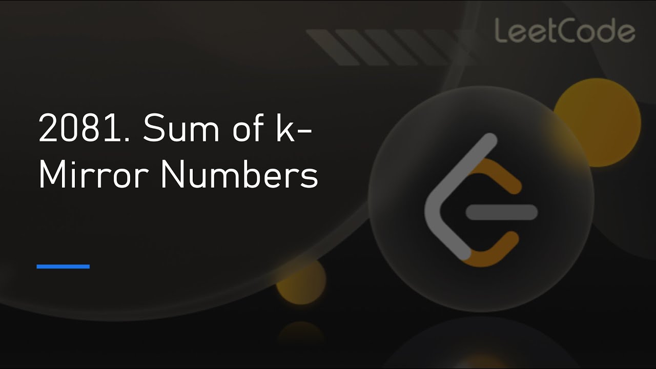 2081. Sum of k-Mirror Numbers | Solving UNCUT w/ Explanations 🔥 23-06-25