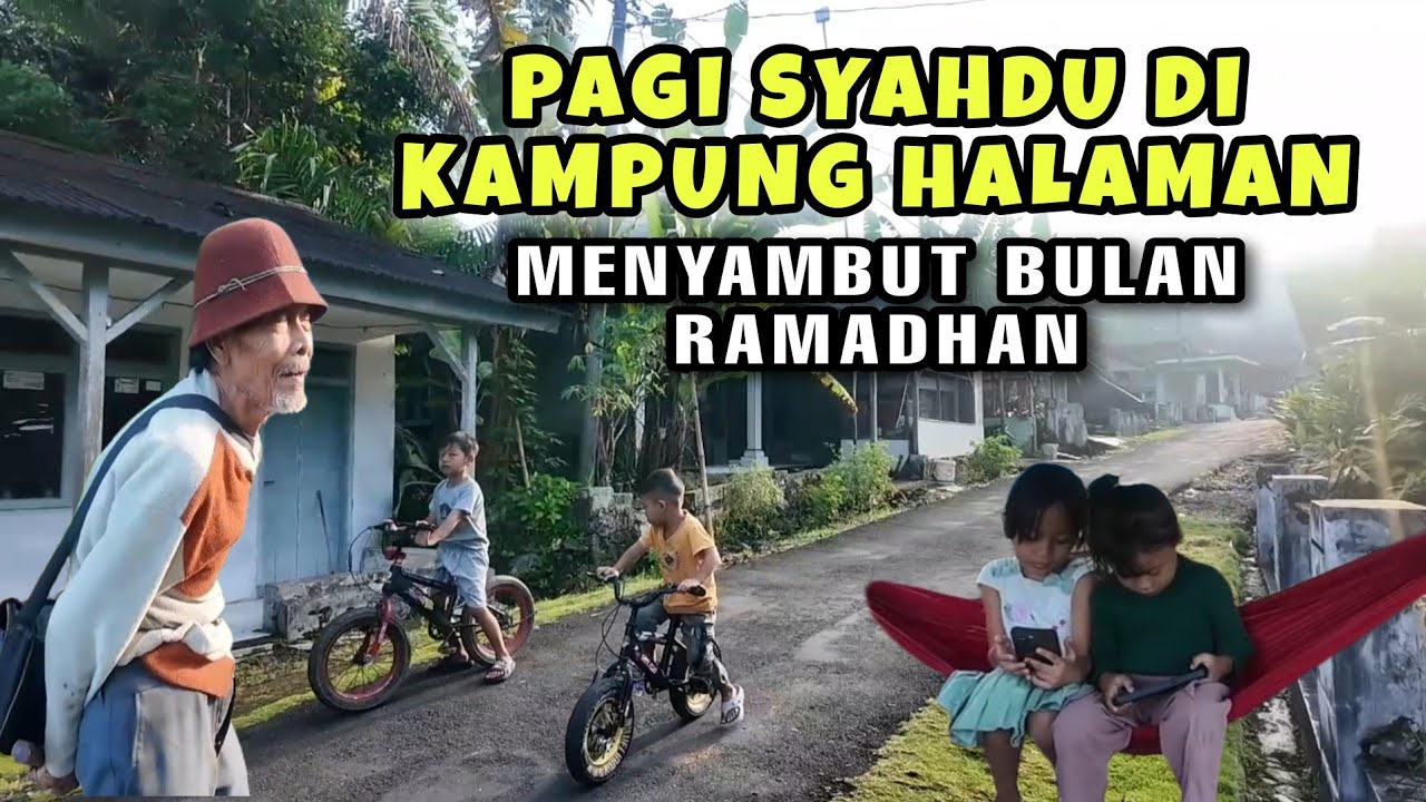 Pagi syahdu di kampung halaman menyambut bulan ramadhan