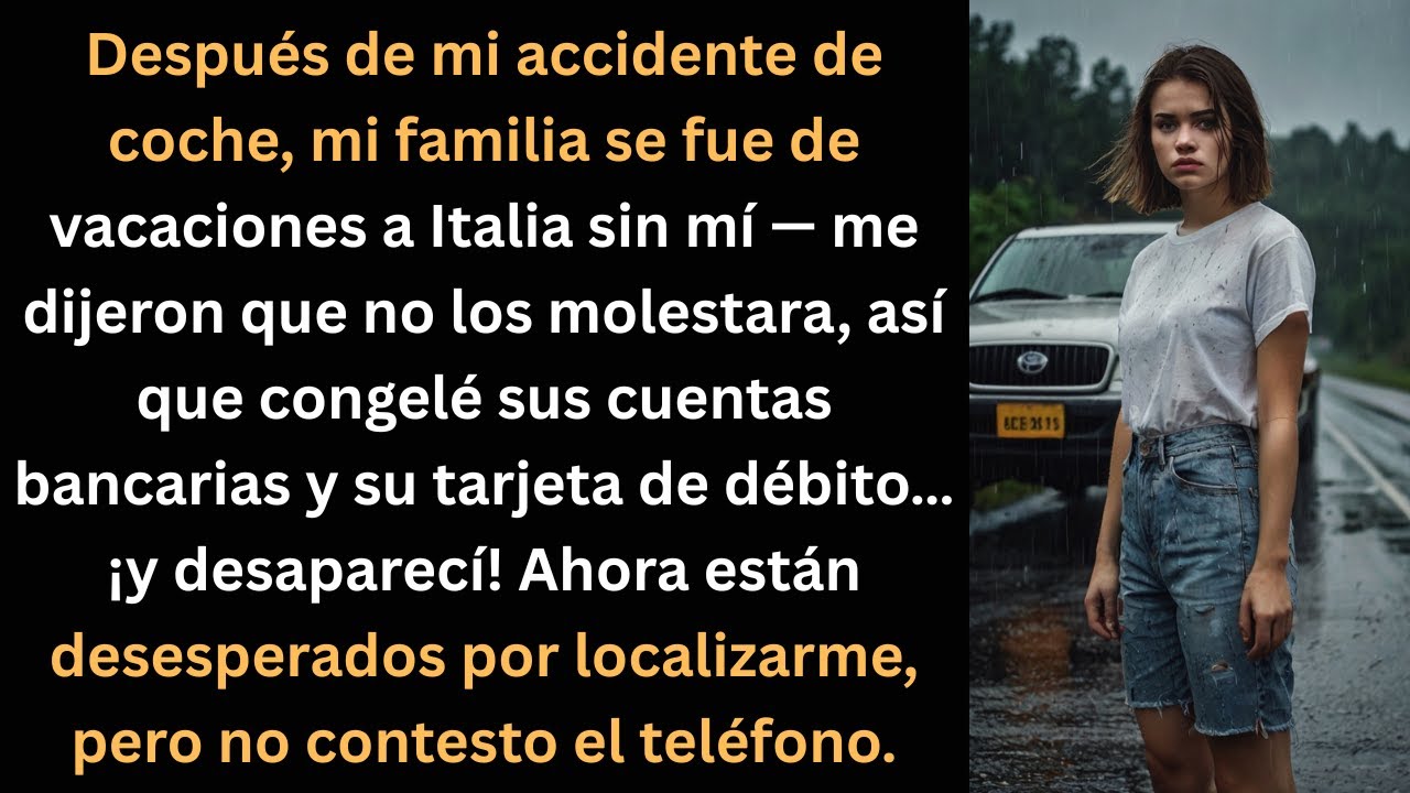 Me Dejaron Solo Después de un Accidente, Así Que Congelé Sus Cuentas y Desaparecí