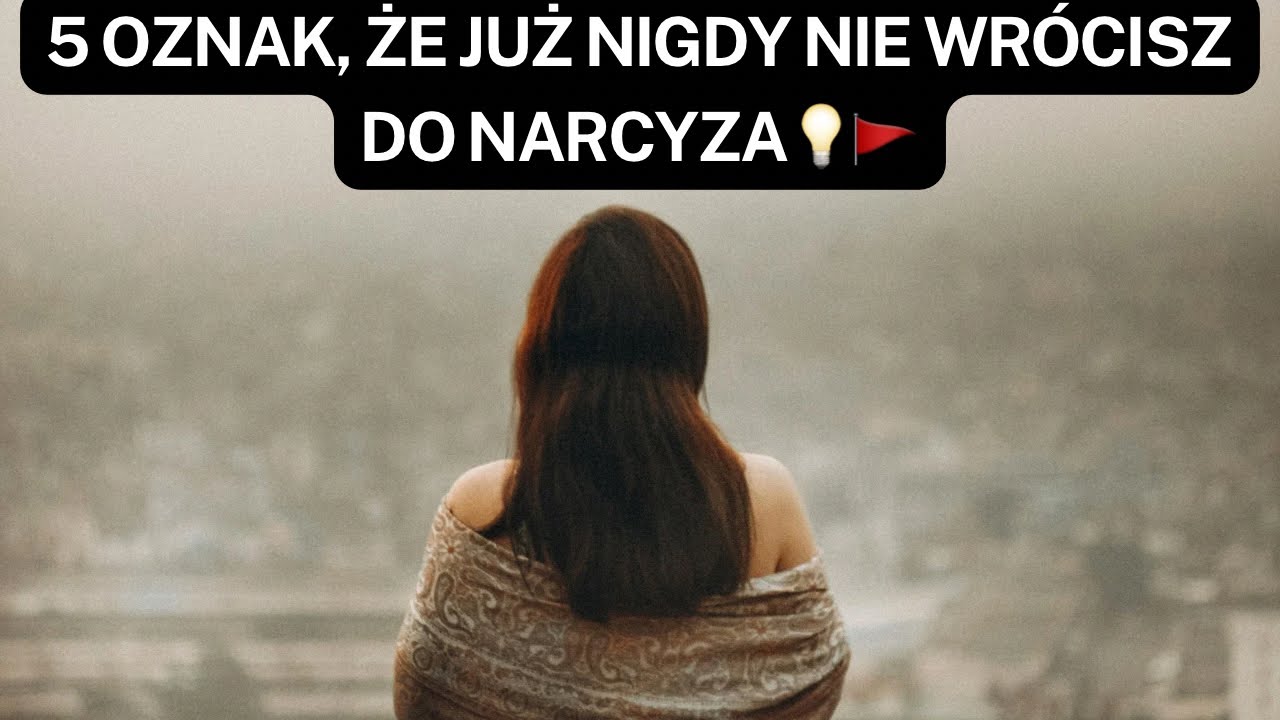 NARCYZ👉5 oznak, że już NIGDY nie wrócisz do narcyza💡🚩