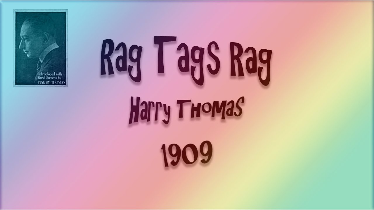 Rag Tags Rag  - Harry Thomas - RagTime - Midi - Piano - 1909