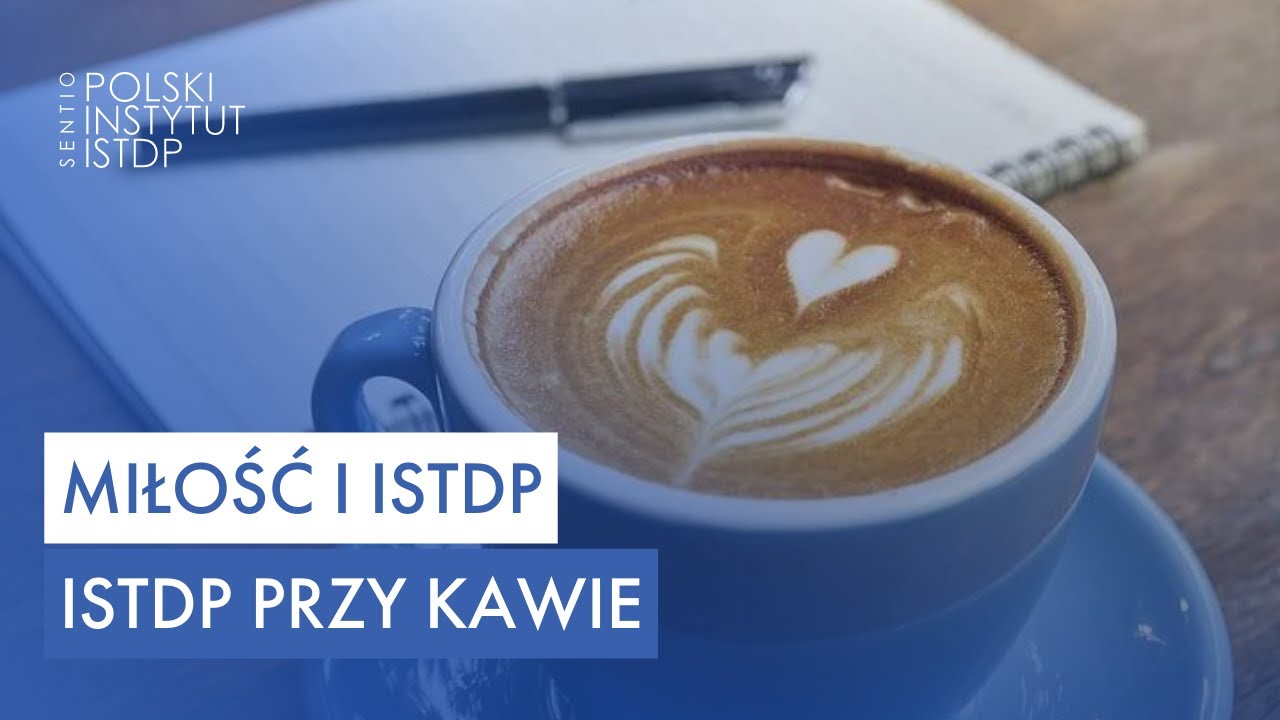 Miłość i ISTDP | ☕ ISTDP przy kawie #9