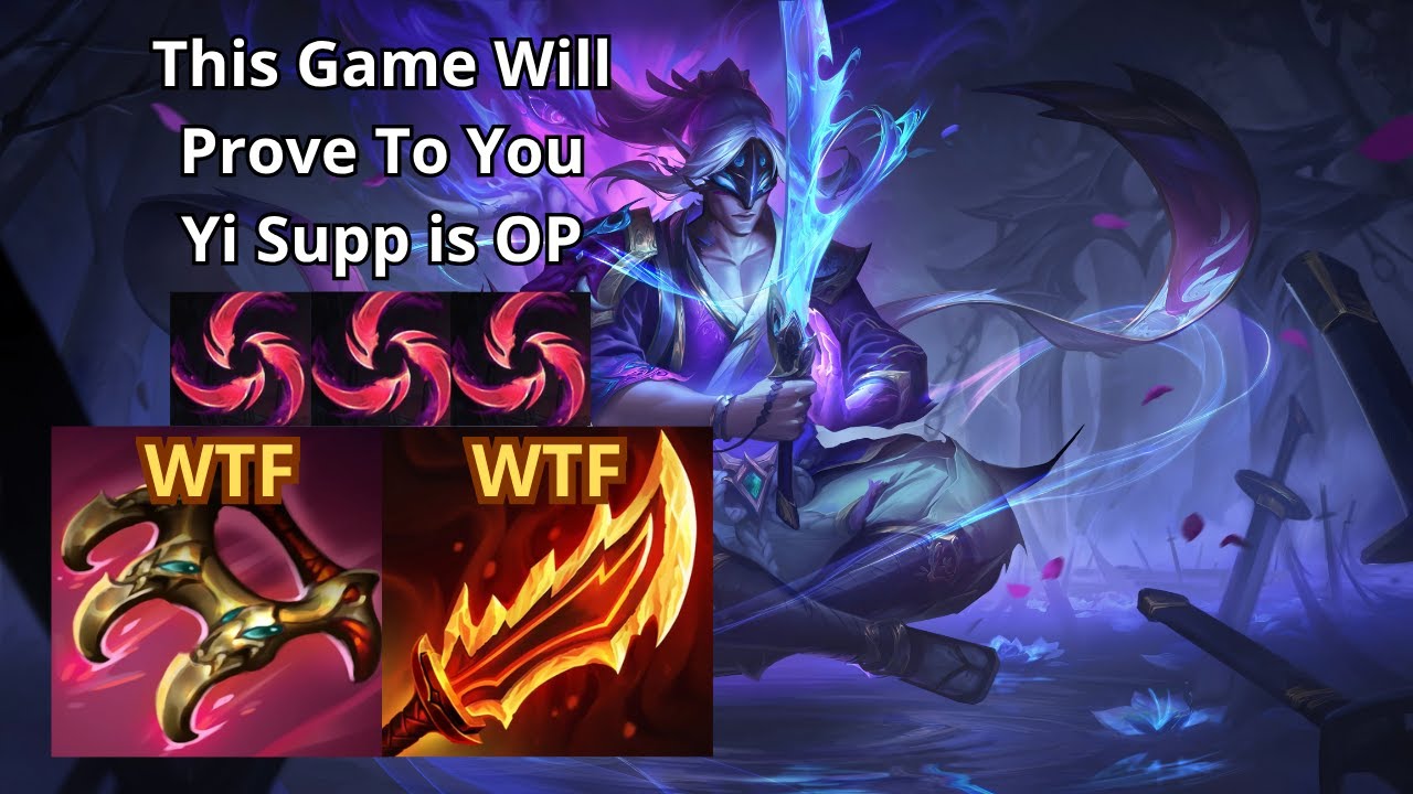 THIS GAME WILL PROVE THAT SUPPORT YI IS OP.