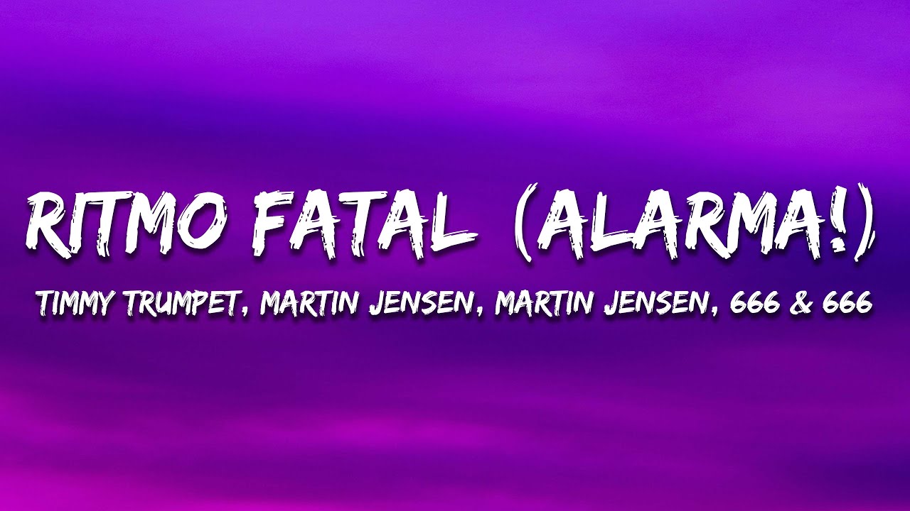 Martin Jensen, Timmy Trumpet, 666 - Ritmo Fatal (Alarma!) [Lyrics]