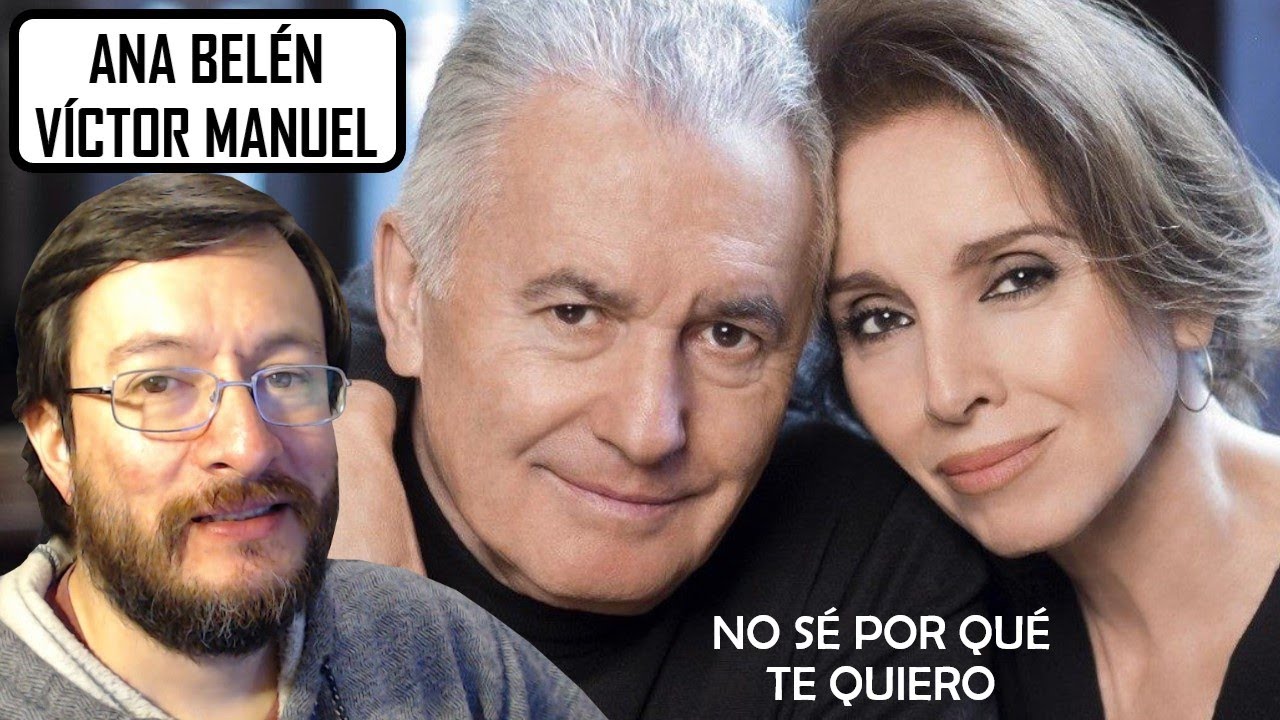 Ana Belén y Víctor Manuel | No Sé Por Qué Te Quiero (en vivo) | REACCIÓN