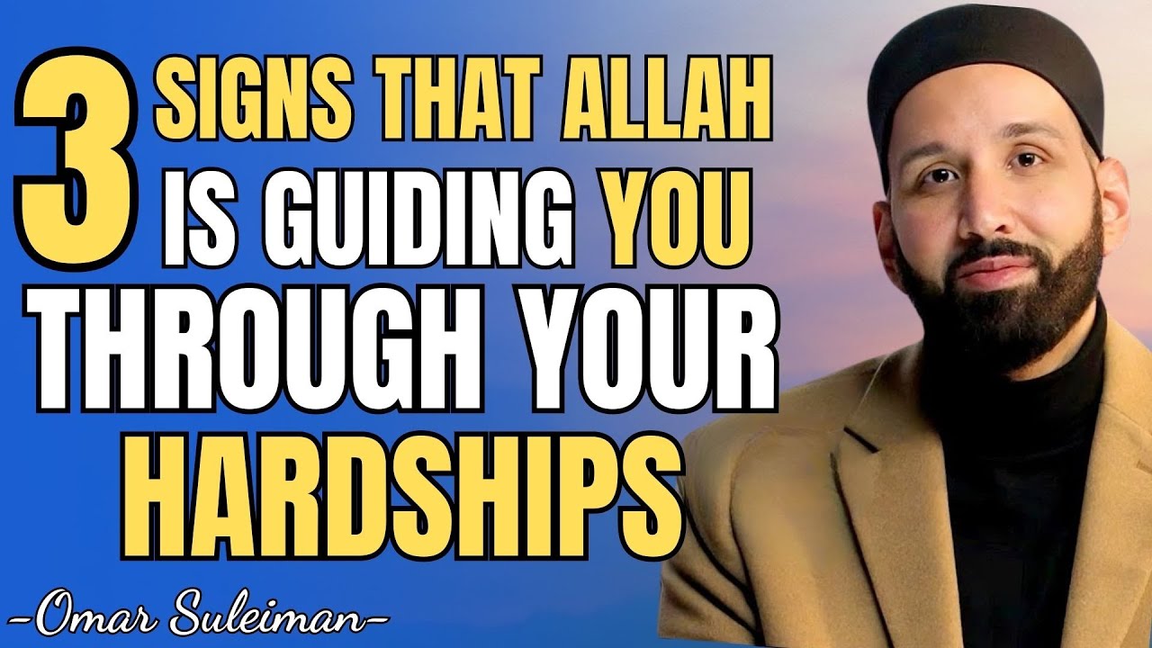 3 SIGNS THAT ALLAH IS GUIDING YOU THROUGH YOUR HARDSHIPS | DR. OMAR SULEIMAN