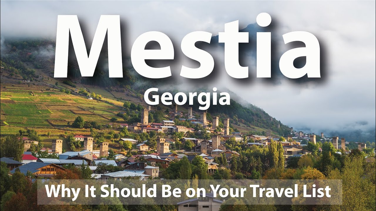 Mestia, Georgia - Why It Should Be on Your Travel List