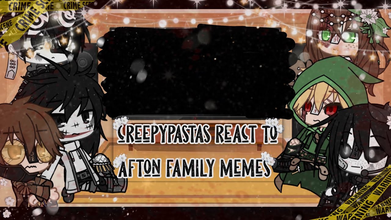 ✨ creepypastas react to afton family memes✨remake