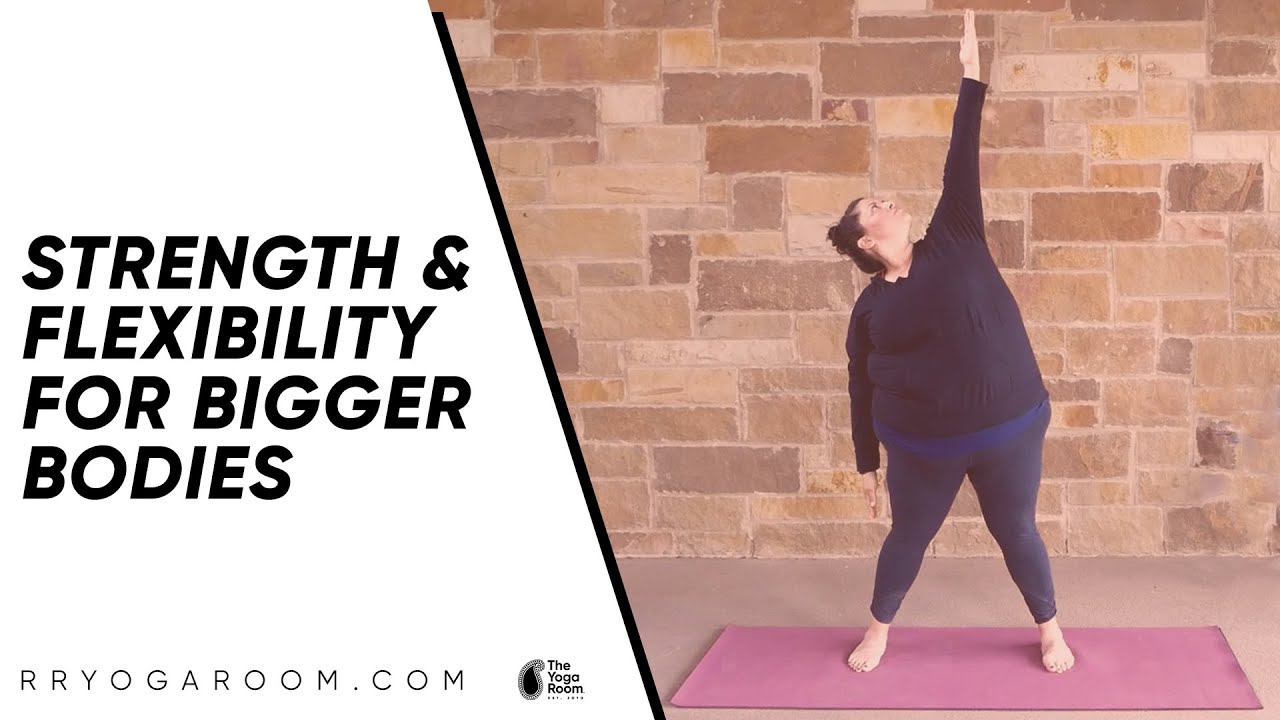 Strength & Flexibility for Bigger Bodies