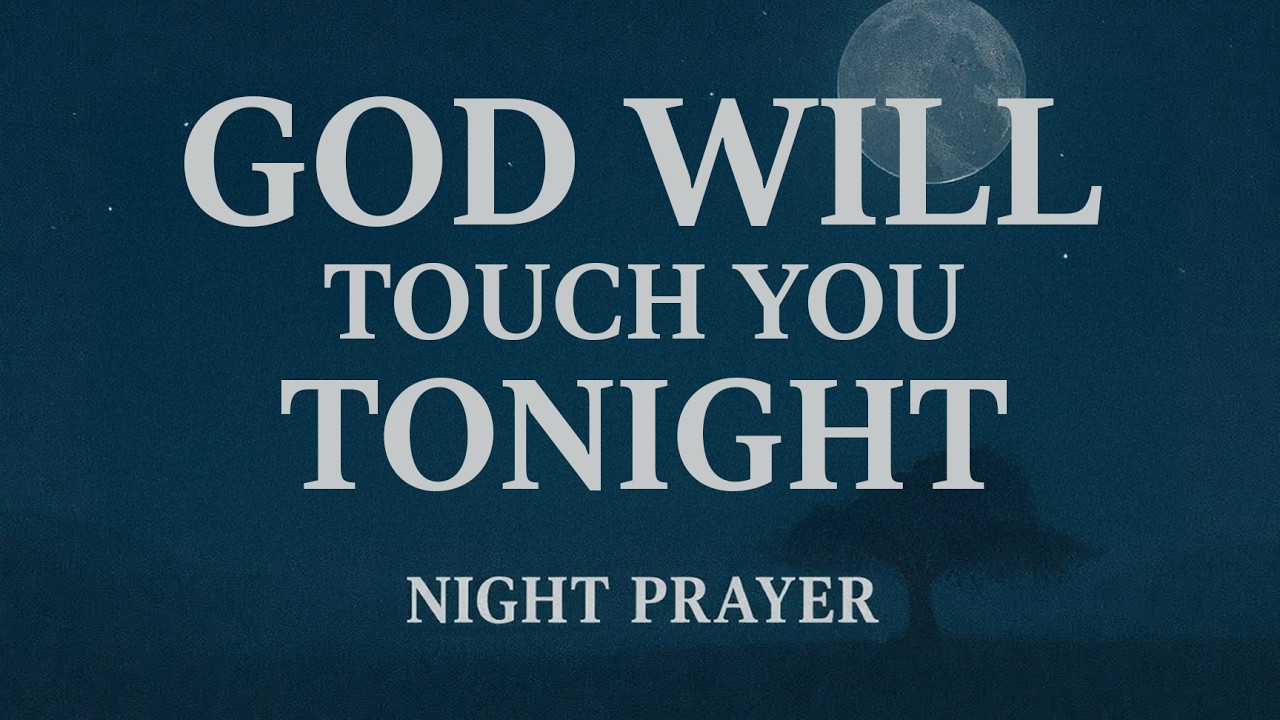 Night Prayer | FEEL GOD’S TOUCH WHILE YOU SLEEP — SAY THIS PRAYER BEFORE BED | Prayer for Sleep