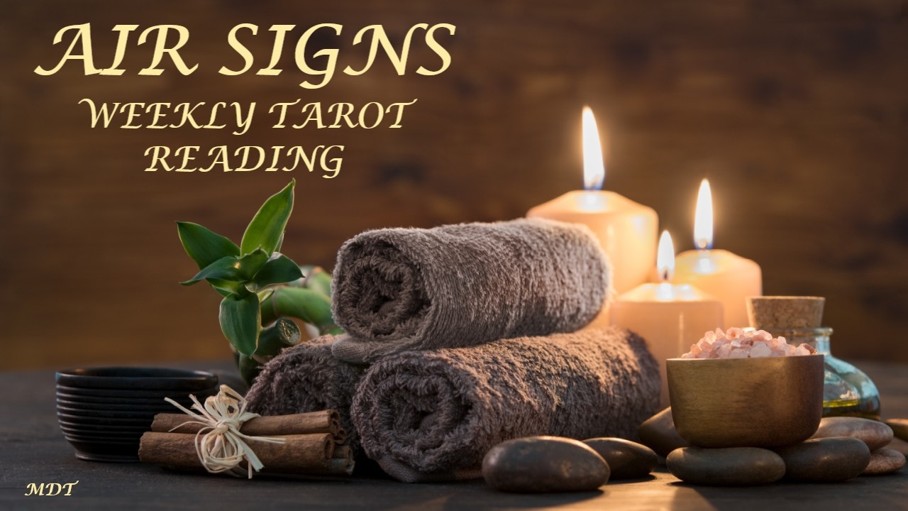 Air Signs Weekly Tarot Reading ~ GEMINI/LIBRA/AQUARIUS