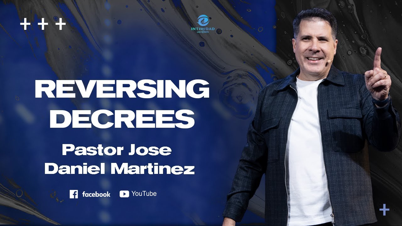 || REVERSING DECREES || Pastor Jose Daniel Martinez