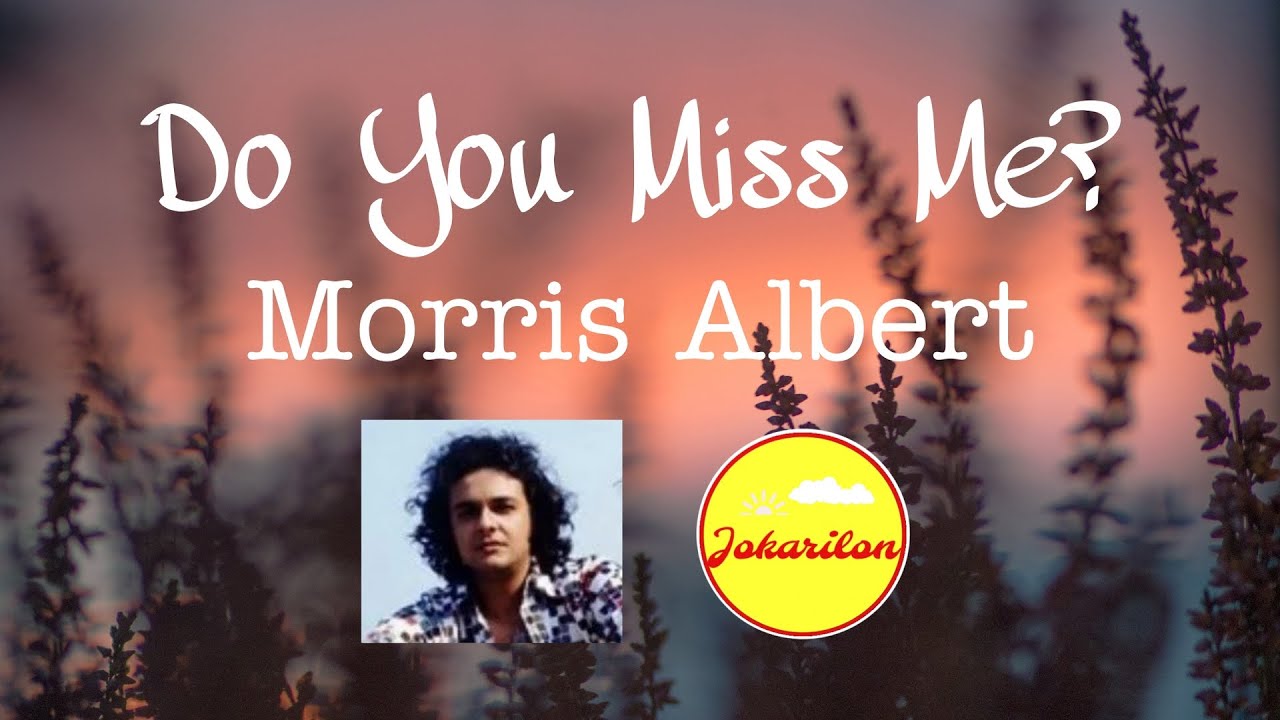 Do You Miss Me? - Morris Albert