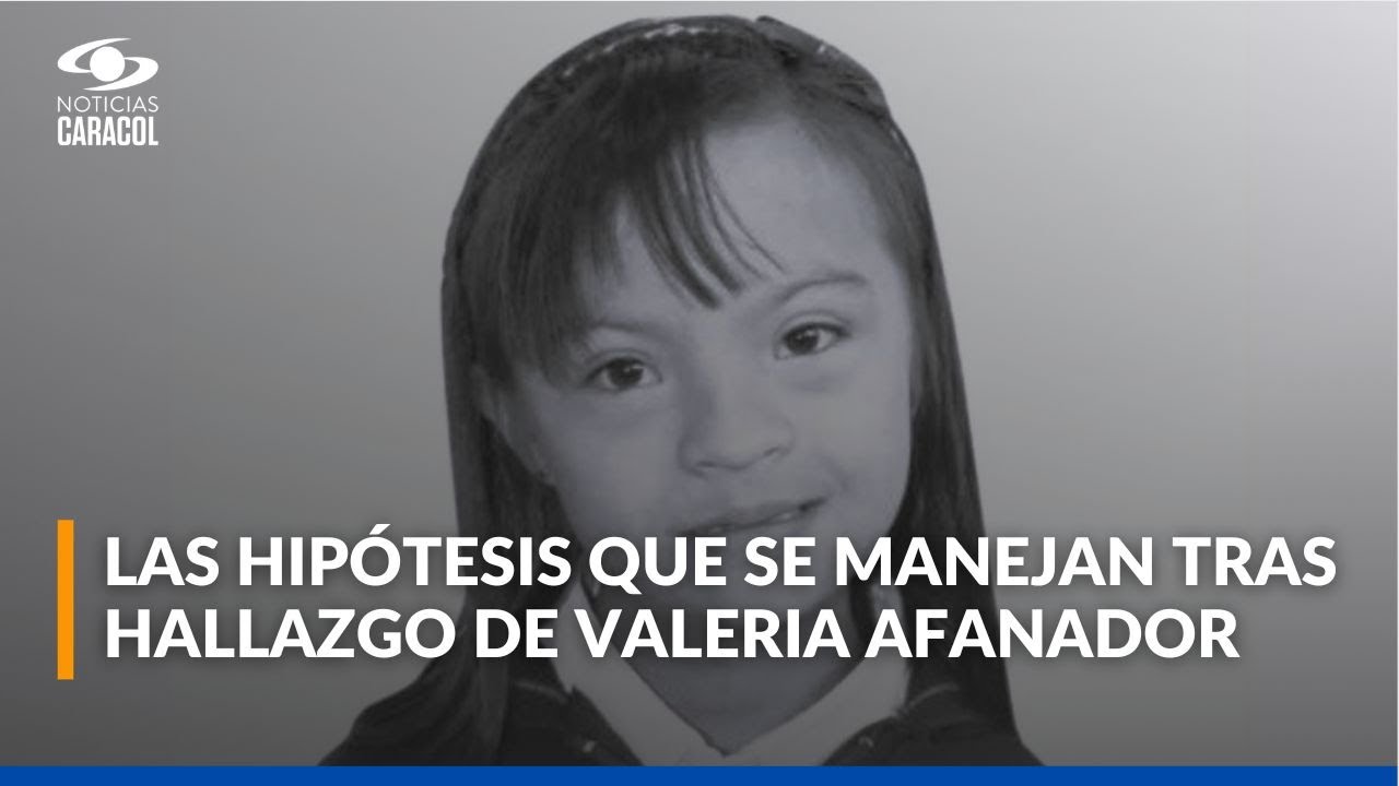¿Cuáles son las líneas de investigación que se manejan tras hallazgo sin vida de Valeria Afanador?