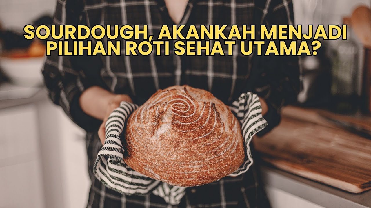 Roti Sourdough Mengapa Disebut Roti Sehat? Apa itu Ragi Alami? Ini Penjelasannya
