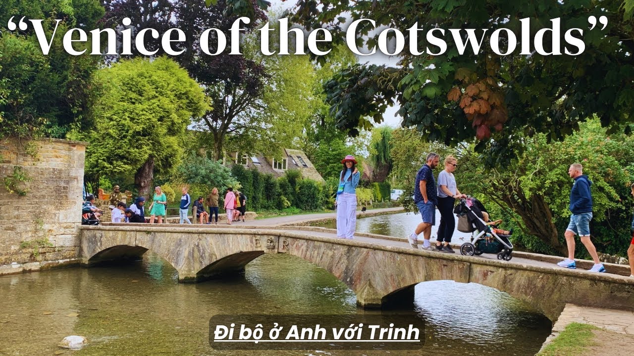 Đi bộ ở Cotswolds P5 🇬🇧 “Venice của Cotswolds” BOURTON ON THE WATER 
