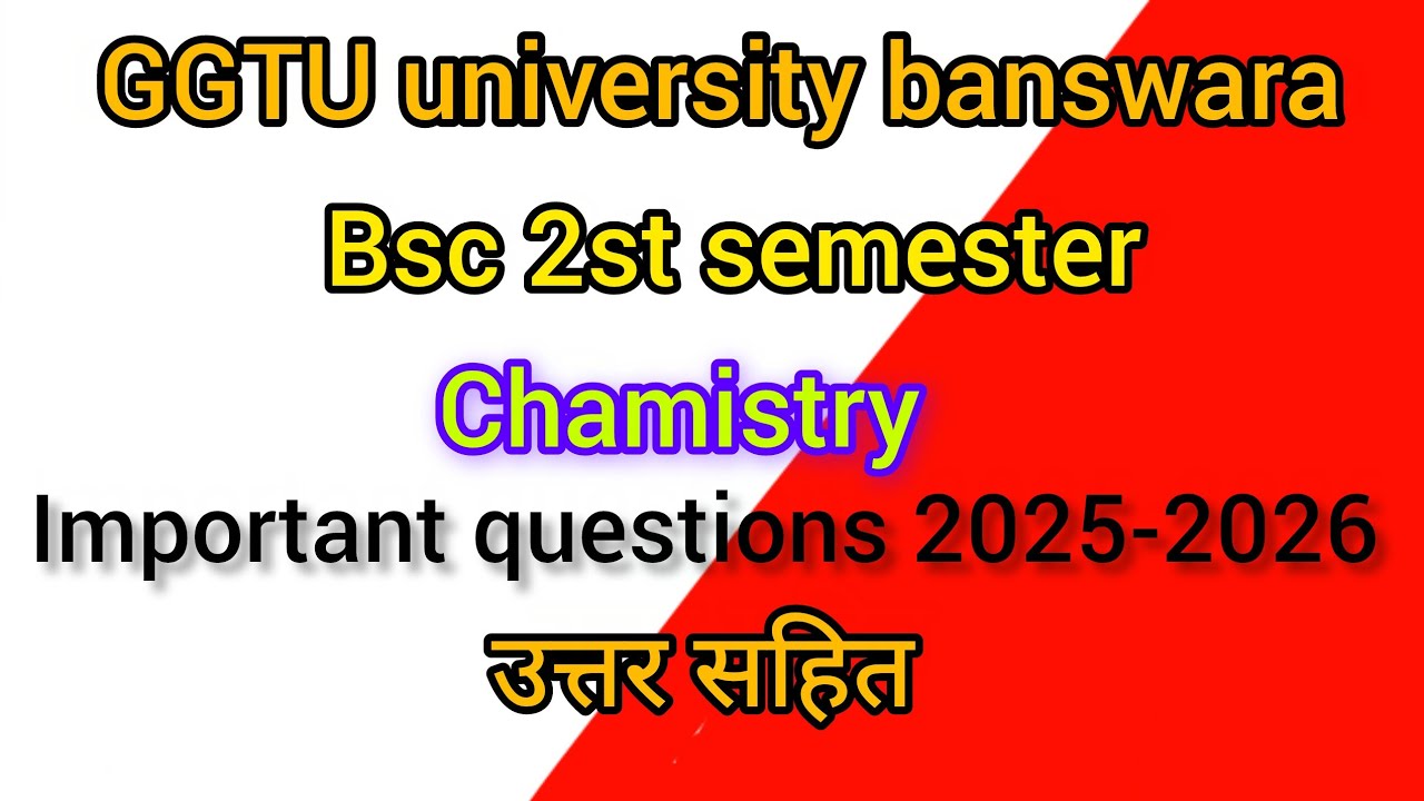 Ggtu university banswara bsc 2st semester chamistry important questions 2025-2026