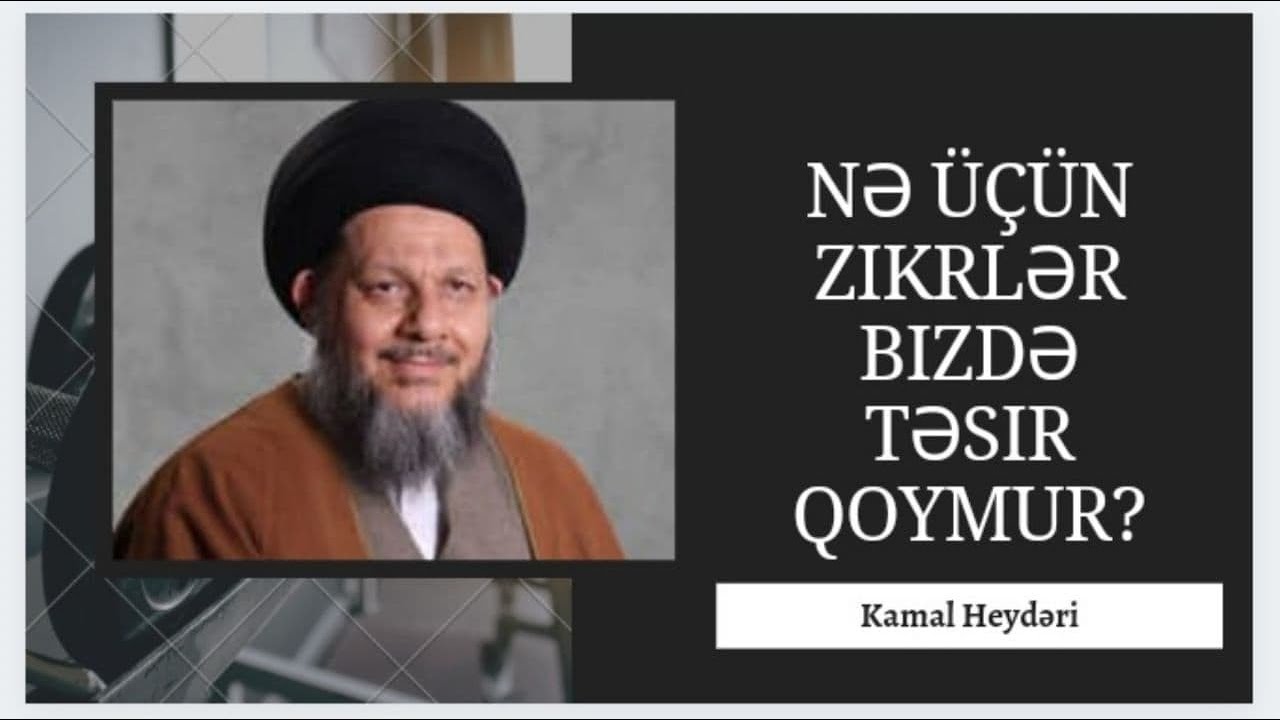 Seyid Kamal Heydəri: Nə üçün zikrlər bizdə təsir qoymur?