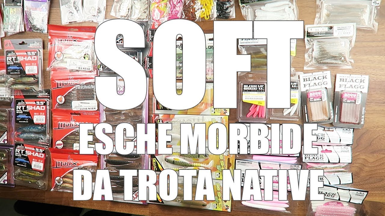 Gomma e softbaits per la trota in torrente ed in fiume - selezione 2018