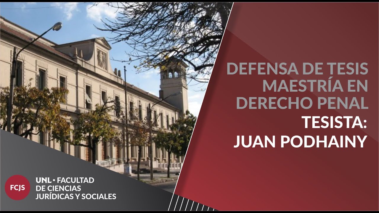 Defensa de Tesis | Juan Podhainy | Maestr&iacute;a en Derecho Penal FCJS UNL