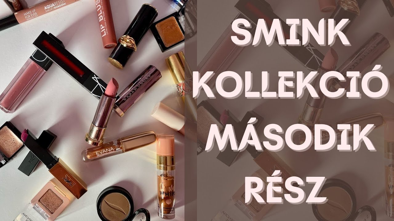 Smink kollekció és tárolás 2022 - MÁSODIK RÉSZ | Smink-Sarok
