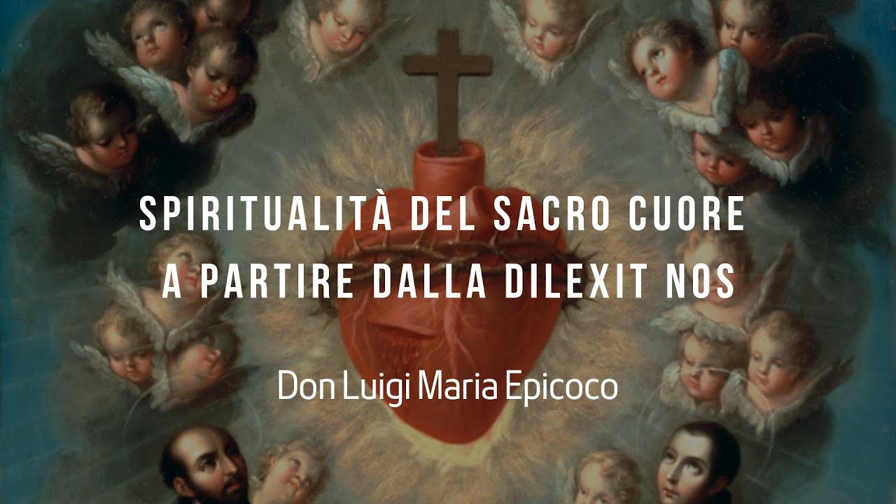 Spiritualità del Sacro Cuore a partire dalla Dilexit nos - Don Luigi Maria Epicoco