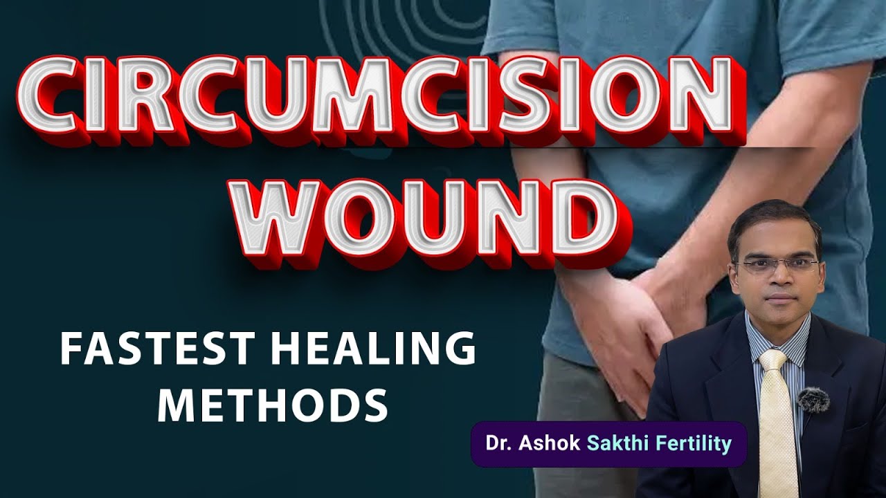 Fastest Healing Tips for Circumcision Wounds | Expert Care & Recovery Guide - Dr Ashok