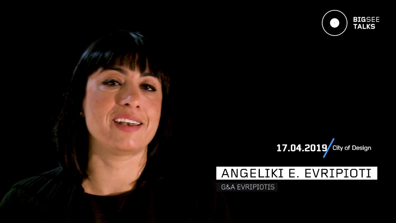 Architect/driving force/vision I Angeliki E. Evripioti  I BIG SEE TALKS