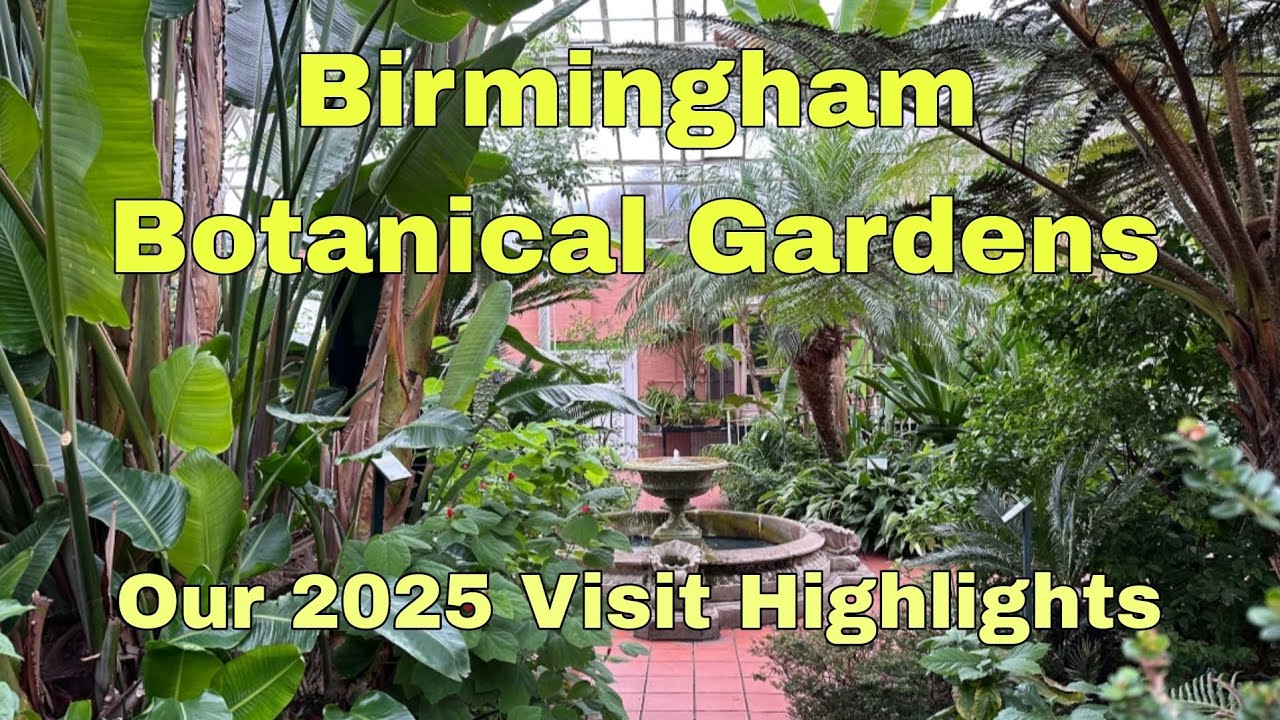 Birmingham Botanical Gardens Visit 2025
