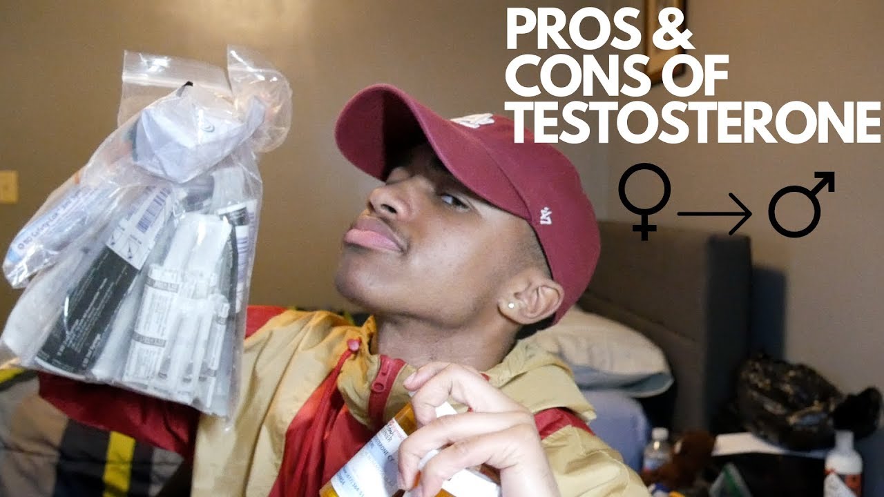 PROS AND CONS OF TESTOSTERONE AND BEING TRANSGENDER