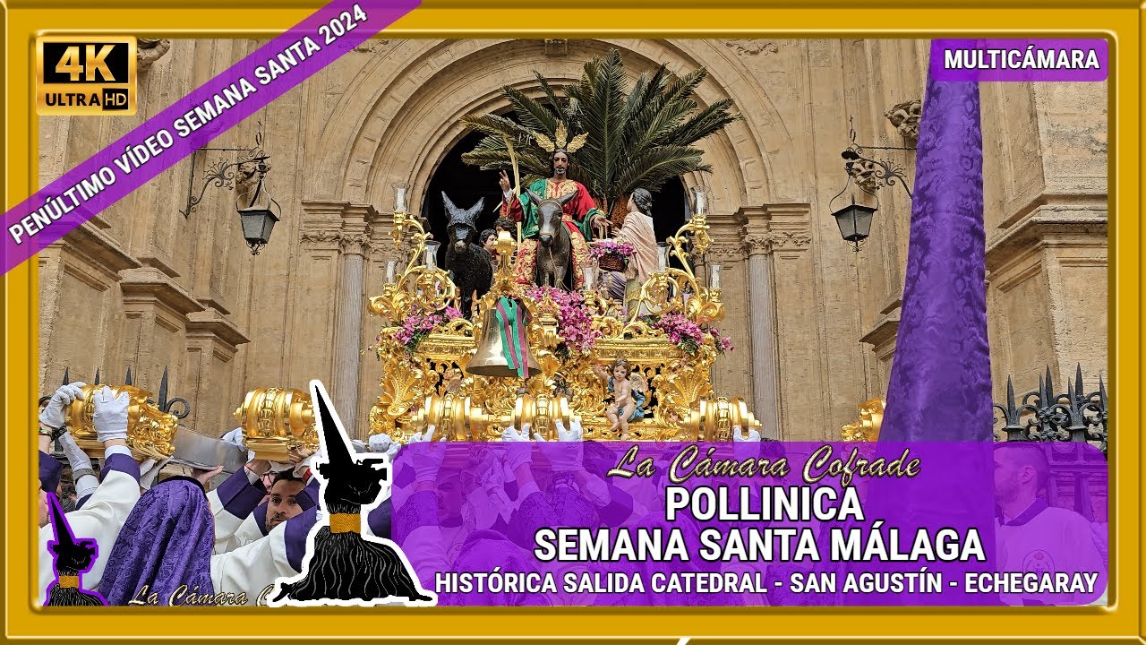POLLINICA MÁLAGA 2024. HISTÓRICA SALIDA CATEDRAL - ECHEGARAY. SEMANA SANTA MÁLAGA. MULTICÁMARA 4K
