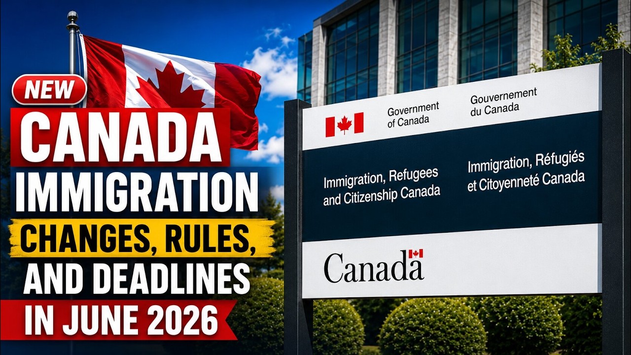 Important Canada Immigration Changes and Deadlines Coming In June 2026