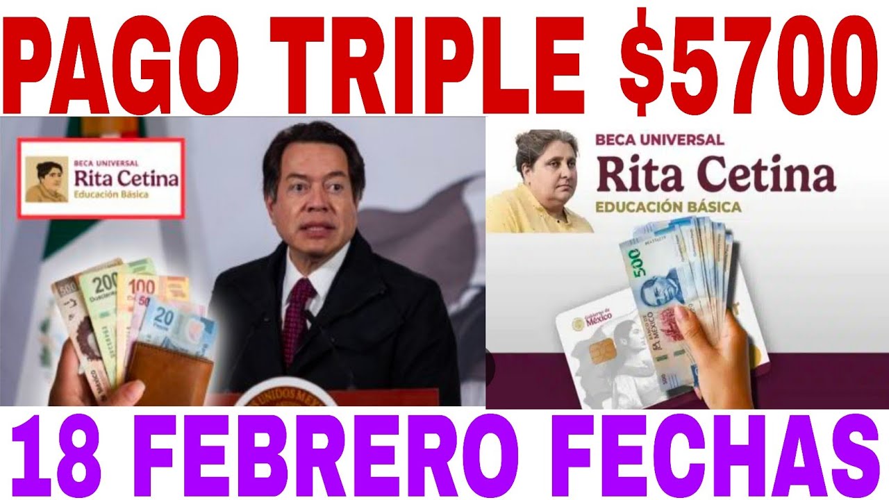 PAGO TRIPLE $5700 PAGO 18 FEBRERO 2026, BECAS RITA CETINA Y BENITO JUÁREZ, CHECA TU FECHA APELLIDOS