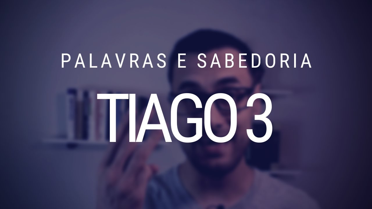Estudo da epístola de Tiago - Capítulo 3