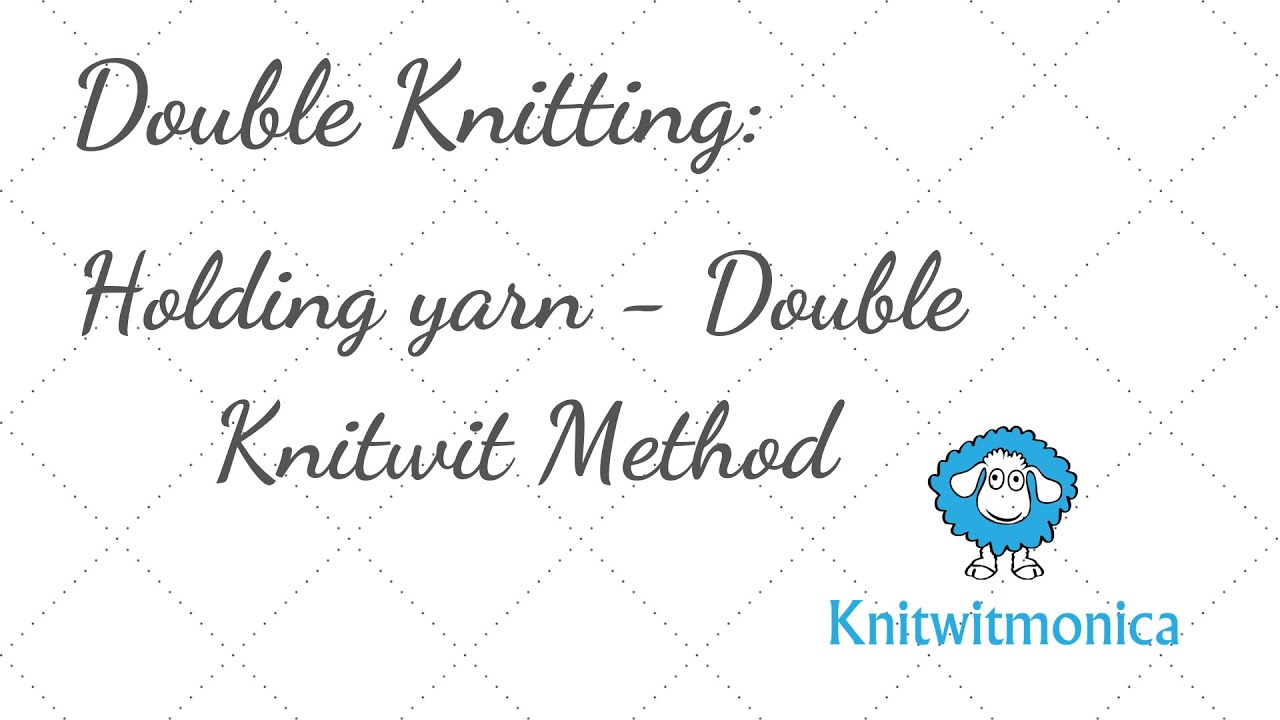 Double Knitting - Holding Yarn - Method Three - Double Knitwit Method