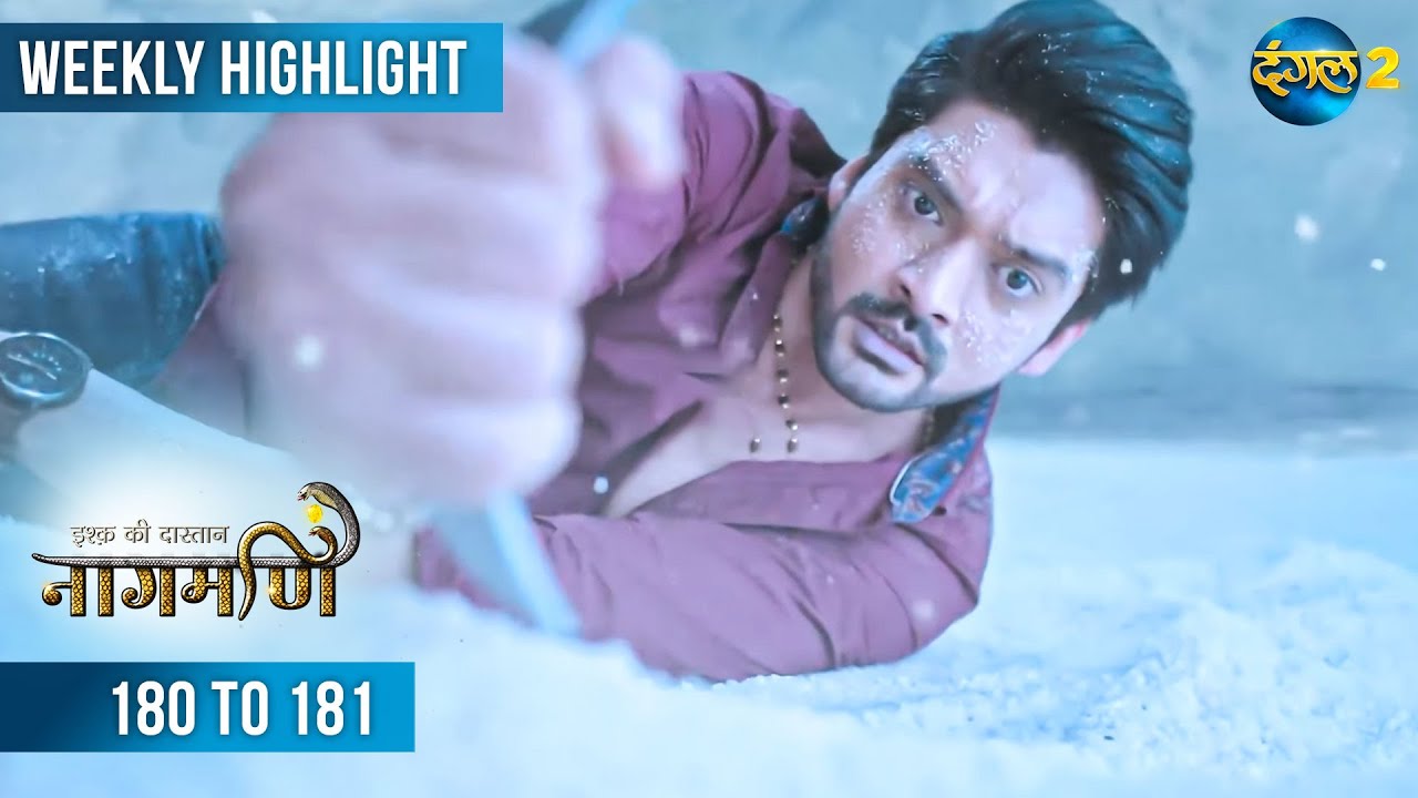 Ishq Ki Dastaan नागमणि  | Weekly Recap 180-181 | Naagmani | Dangal 2