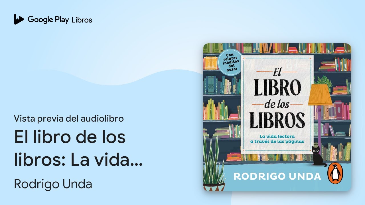 El libro de los libros: La vida lectora a&hellip; de Rodrigo Unda &middot; Vista previa del audiolibro