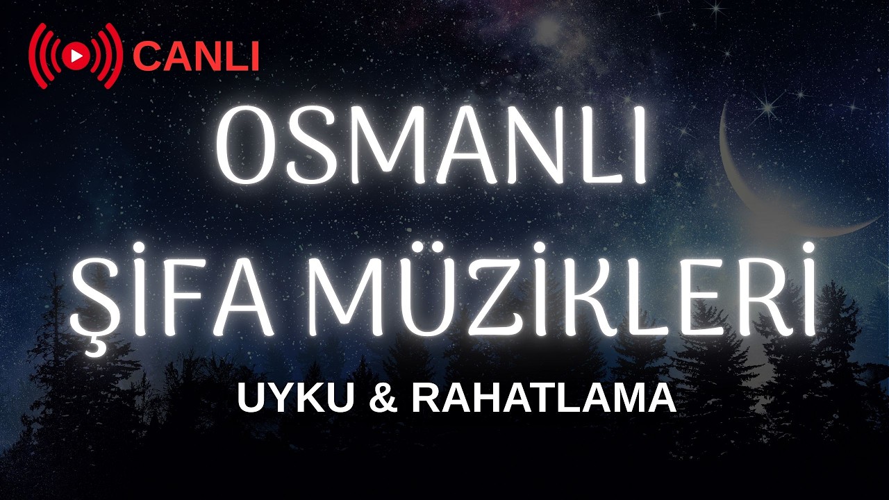 Osmanlı Şifa Müziği 🕌 Uyku, Rahatlama ve Meditasyon | Ney, Kanun, Ud | CANLI