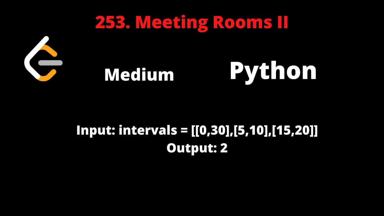 LEETCODE 253 MEETING ROOMS II PYTHON