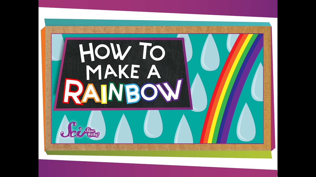 How to Make a Rainbow