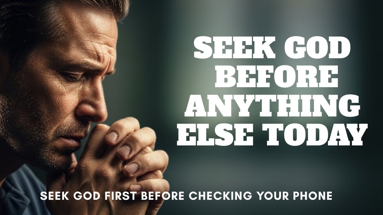 Begin Your Day WIth God || Morning Prayer to Seek God Before All Else