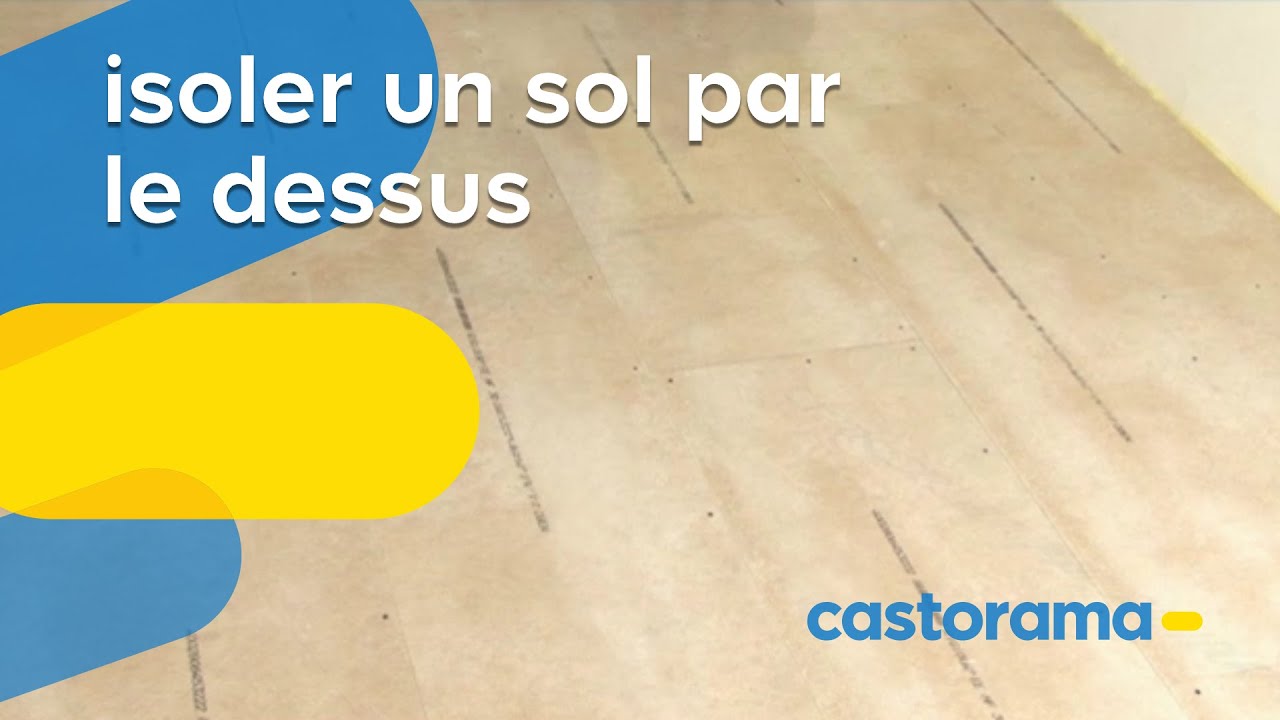 Isoler un sol par le dessus (Castorama)